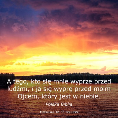 Picture 03 - Mateusza 10:33 POLUBG - A tego, kto się mnie wyprze przed ludźmi, i ja - Bible Verse Picture