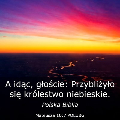 Picture 03 - Mateusza 10:7 POLUBG - A idąc, głoście: Przybliżyło się królestwo - Bible Verse Picture