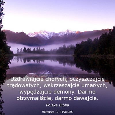 Picture 03 - Mateusza 10:8 POLUBG - Uzdrawiajcie chorych, oczyszczajcie trędowatych, - Bible Verse Picture