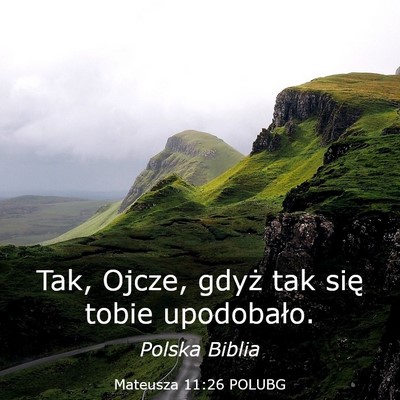 Picture 03 - Mateusza 11:26 POLUBG - Tak, Ojcze, gdyż tak się tobie - Bible Verse Picture