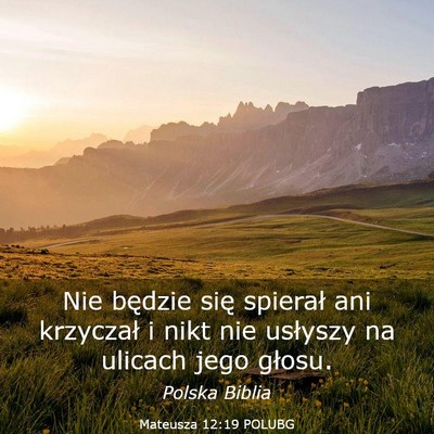 Picture 03 - Mateusza 12:19 POLUBG - Nie będzie się spierał ani krzyczał i nikt - Bible Verse Picture