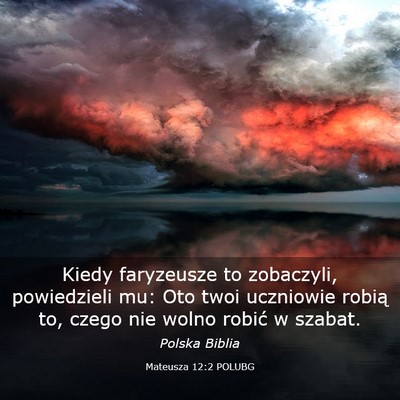 Picture 03 - Mateusza 12:2 POLUBG - Kiedy faryzeusze to zobaczyli, powiedzieli mu: - Bible Verse Picture