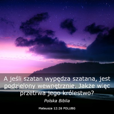 Picture 03 - Mateusza 12:26 POLUBG - A jeśli szatan wypędza szatana, jest podzielony - Bible Verse Picture