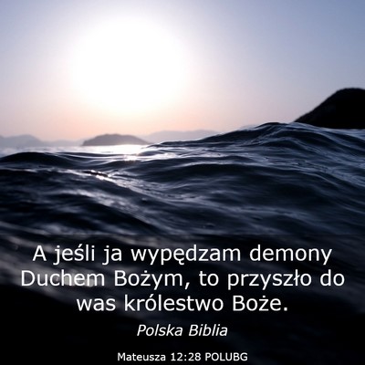 Picture 03 - Mateusza 12:28 POLUBG - A jeśli ja wypędzam demony Duchem Bożym, to - Bible Verse Picture