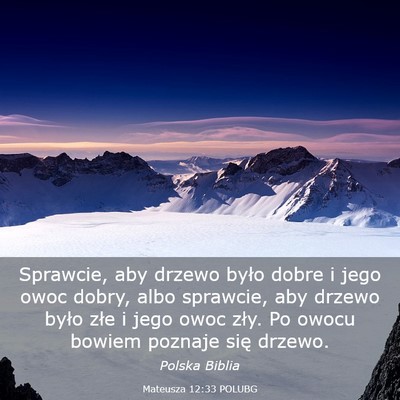 Picture 03 - Mateusza 12:33 POLUBG - Sprawcie, aby drzewo było dobre i jego owoc - Bible Verse Picture