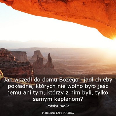 Picture 03 - Mateusza 12:4 POLUBG - Jak wszedł do domu Bożego i jadł chleby - Bible Verse Picture