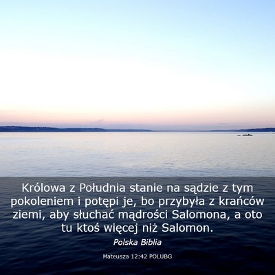 Picture 03 - Mateusza 12:42 POLUBG - Królowa z Południa stanie na sądzie z tym - Bible Verse Picture
