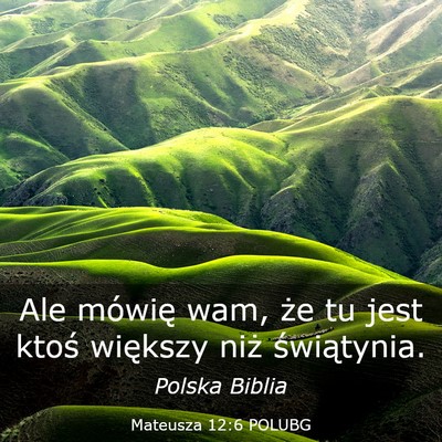 Picture 03 - Mateusza 12:6 POLUBG - Ale mówię wam, że tu jest ktoś większy niż - Bible Verse Picture