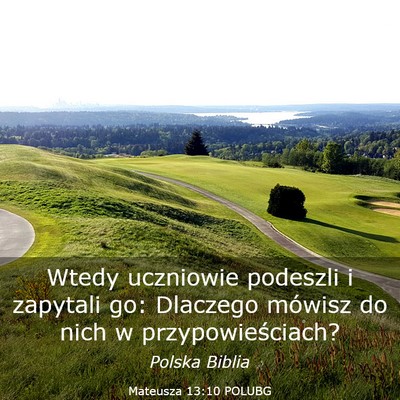 Picture 03 - Mateusza 13:10 POLUBG - Wtedy uczniowie podeszli i zapytali go: Dlaczego - Bible Verse Picture