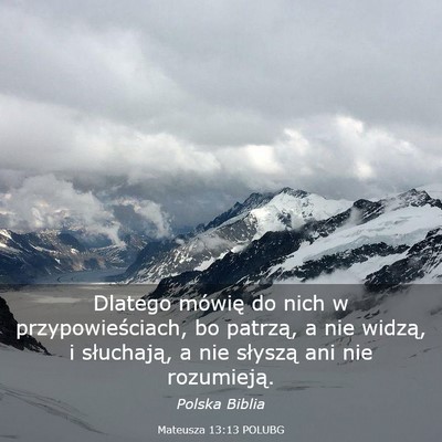 Picture 03 - Mateusza 13:13 POLUBG - Dlatego mówię do nich w przypowieściach, bo - Bible Verse Picture