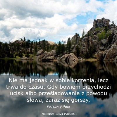 Picture 03 - Mateusza 13:21 POLUBG - Nie ma jednak w sobie korzenia, lecz trwa do - Bible Verse Picture