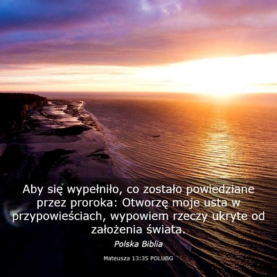 Picture 03 - Mateusza 13:35 POLUBG - Aby się wypełniło, co zostało powiedziane - Bible Verse Picture