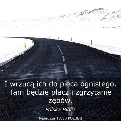 Picture 03 - Mateusza 13:50 POLUBG - I wrzucą ich do pieca ognistego. Tam będzie - Bible Verse Picture