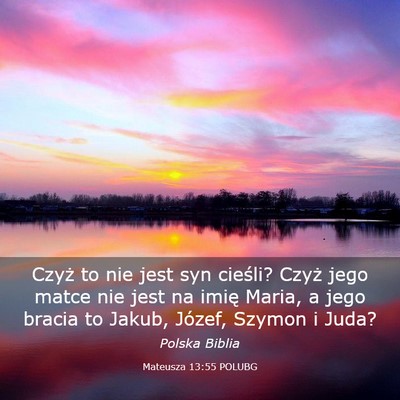 Picture 03 - Mateusza 13:55 POLUBG - Czyż to nie jest syn cieśli? Czyż jego matce - Bible Verse Picture