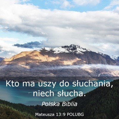 Picture 03 - Mateusza 13:9 POLUBG - Kto ma uszy do słuchania, niech - Bible Verse Picture