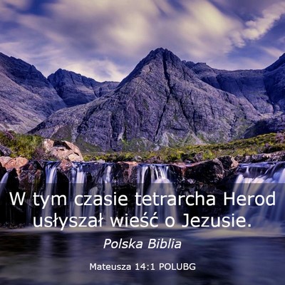 Picture 03 - Mateusza 14:1 POLUBG - W tym czasie tetrarcha Herod usłyszał wieść o - Bible Verse Picture