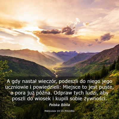 Picture 03 - Mateusza 14:15 POLUBG - A gdy nastał wieczór, podeszli do niego jego - Bible Verse Picture