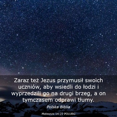 Picture 03 - Mateusza 14:22 POLUBG - Zaraz też Jezus przymusił swoich uczniów, aby - Bible Verse Picture
