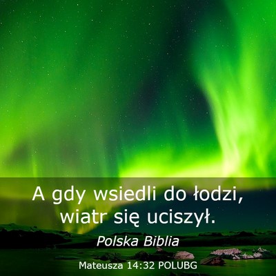 Picture 03 - Mateusza 14:32 POLUBG - A gdy wsiedli do łodzi, wiatr się - Bible Verse Picture