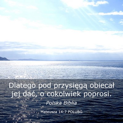 Picture 03 - Mateusza 14:7 POLUBG - Dlatego pod przysięgą obiecał jej dać, o - Bible Verse Picture