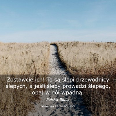Picture 03 - Mateusza 15:14 POLUBG - Zostawcie ich! To są ślepi przewodnicy - Bible Verse Picture