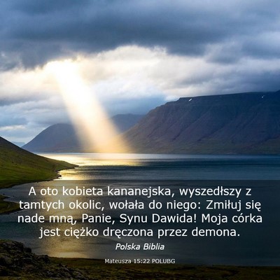 Picture 03 - Mateusza 15:22 POLUBG - A oto kobieta kananejska, wyszedłszy z tamtych - Bible Verse Picture