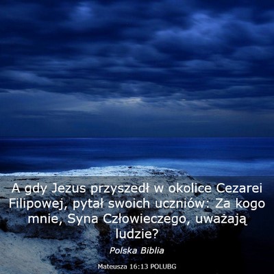 Picture 03 - Mateusza 16:13 POLUBG - A gdy Jezus przyszedł w okolice Cezarei - Bible Verse Picture