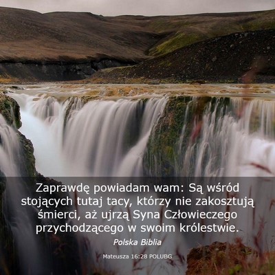 Picture 03 - Mateusza 16:28 POLUBG - Zaprawdę powiadam wam: Są wśród stojących - Bible Verse Picture