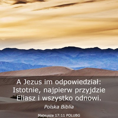 Picture 03 - Mateusza 17:11 POLUBG - A Jezus im odpowiedział: Istotnie, najpierw - Bible Verse Picture