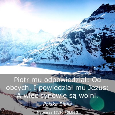 Picture 03 - Mateusza 17:26 POLUBG - Piotr mu odpowiedział: Od obcych. I powiedział - Bible Verse Picture