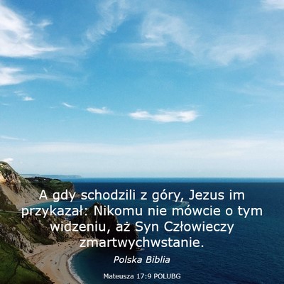 Picture 03 - Mateusza 17:9 POLUBG - A gdy schodzili z góry, Jezus im przykazał: - Bible Verse Picture