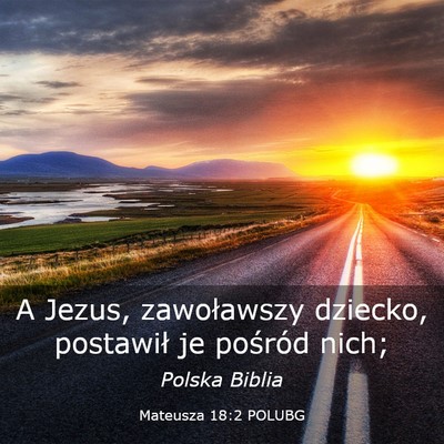 Picture 03 - Mateusza 18:2 POLUBG - A Jezus, zawoławszy dziecko, postawił je - Bible Verse Picture
