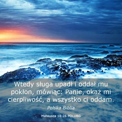 Picture 03 - Mateusza 18:26 POLUBG - Wtedy sługa upadł i oddał mu pokłon, - Bible Verse Picture