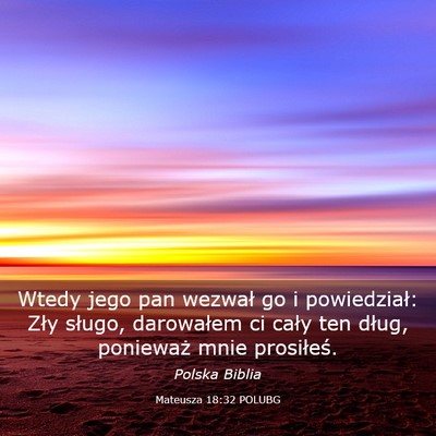 Picture 03 - Mateusza 18:32 POLUBG - Wtedy jego pan wezwał go i powiedział: Zły - Bible Verse Picture