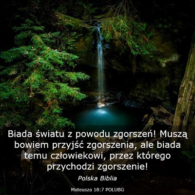 Picture 03 - Mateusza 18:7 POLUBG - Biada światu z powodu zgorszeń! Muszą bowiem - Bible Verse Picture
