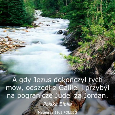 Picture 03 - Mateusza 19:1 POLUBG - A gdy Jezus dokończył tych mów, odszedł z - Bible Verse Picture