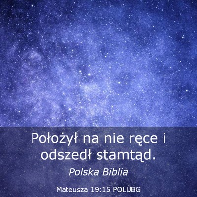 Picture 03 - Mateusza 19:15 POLUBG - Położył na nie ręce i odszedł - Bible Verse Picture