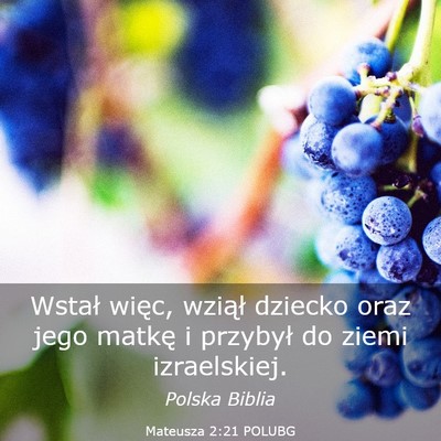 Picture 03 - Mateusza 2:21 POLUBG - Wstał więc, wziął dziecko oraz jego matkę i - Bible Verse Picture