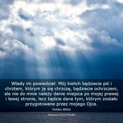 Picture 03 - Mateusza 20:23 POLUBG - Wtedy im powiedział: Mój kielich będziecie - Bible Verse Picture