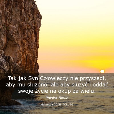 Picture 03 - Mateusza 20:28 POLUBG - Tak jak Syn Człowieczy nie przyszedł, aby mu - Bible Verse Picture