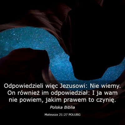 Picture 03 - Mateusza 21:27 POLUBG - Odpowiedzieli więc Jezusowi: Nie wiemy. On - Bible Verse Picture