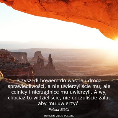 Picture 03 - Mateusza 21:32 POLUBG - Przyszedł bowiem do was Jan drogą - Bible Verse Picture