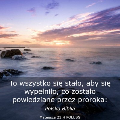 Picture 03 - Mateusza 21:4 POLUBG - To wszystko się stało, aby się wypełniło, co - Bible Verse Picture