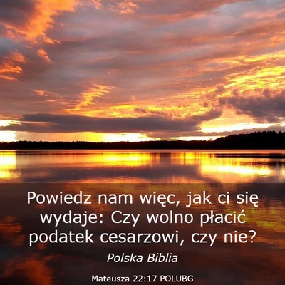 Picture 03 - Mateusza 22:17 POLUBG - Powiedz nam więc, jak ci się wydaje: Czy wolno - Bible Verse Picture