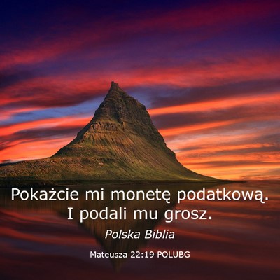 Picture 03 - Mateusza 22:19 POLUBG - Pokażcie mi monetę podatkową. I podali mu - Bible Verse Picture