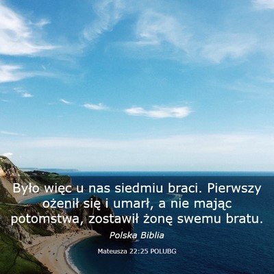 Picture 03 - Mateusza 22:25 POLUBG - Było więc u nas siedmiu braci. Pierwszy - Bible Verse Picture