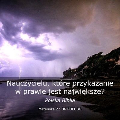 Picture 03 - Mateusza 22:36 POLUBG - Nauczycielu, które przykazanie w prawie jest - Bible Verse Picture