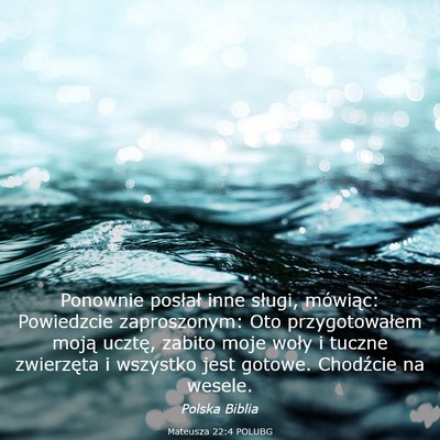 Picture 03 - Mateusza 22:4 POLUBG - Ponownie posłał inne sługi, mówiąc: - Bible Verse Picture
