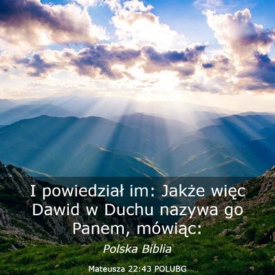 Picture 03 - Mateusza 22:43 POLUBG - I powiedział im: Jakże więc Dawid w Duchu - Bible Verse Picture
