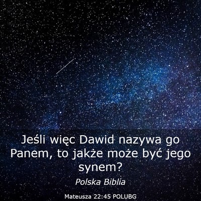 Picture 03 - Mateusza 22:45 POLUBG - Jeśli więc Dawid nazywa go Panem, to jakże - Bible Verse Picture